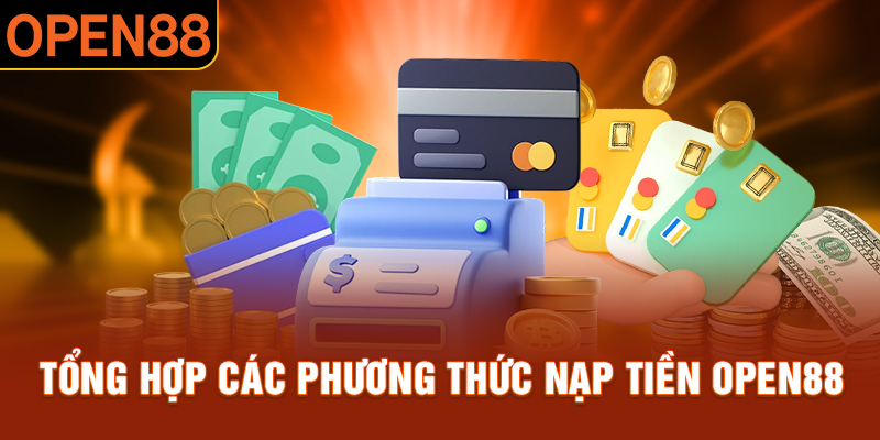 Da dạng phương thức nạp tiền OPEN88