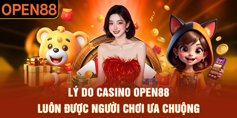 Điểm độc nhất vô nhị của casino OPEN88  