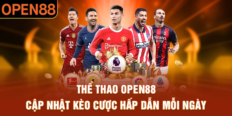 Cập nhật tỷ lệ nhanh cùng thể thao OPEN88 